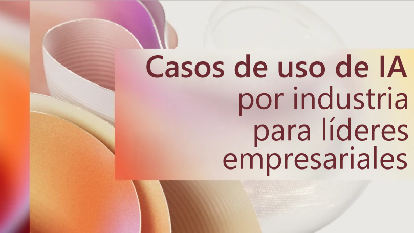 Gráfico decorativo en rosa, dorado y naranja que lee: Casos de uso de IA por industria para líderes empresariales